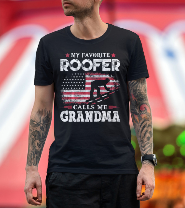 Premium T-Shirt: My Favorite Roofer Calls Me Grandma USA Flag Roofer T-Shirt My Favorite Roofer Calls Me Grandma USA Flag Roofer T-Shirt