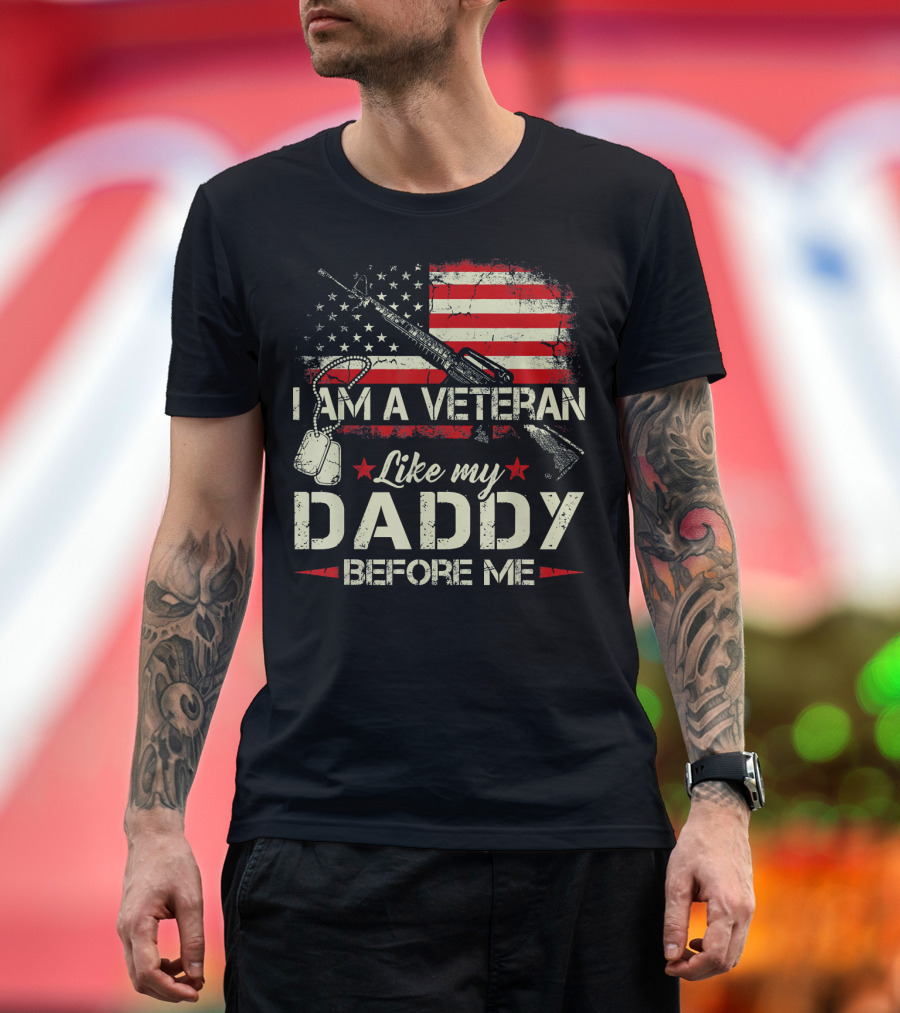 I Am A Veteran Like My Daddy Before Me American Flag Rifle Dog Tags T-Shirt