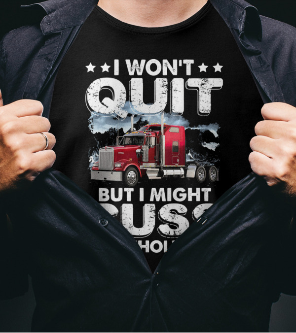 I Won't Quit But I Might Cuss The Whole Time Red Truck T-Shirt