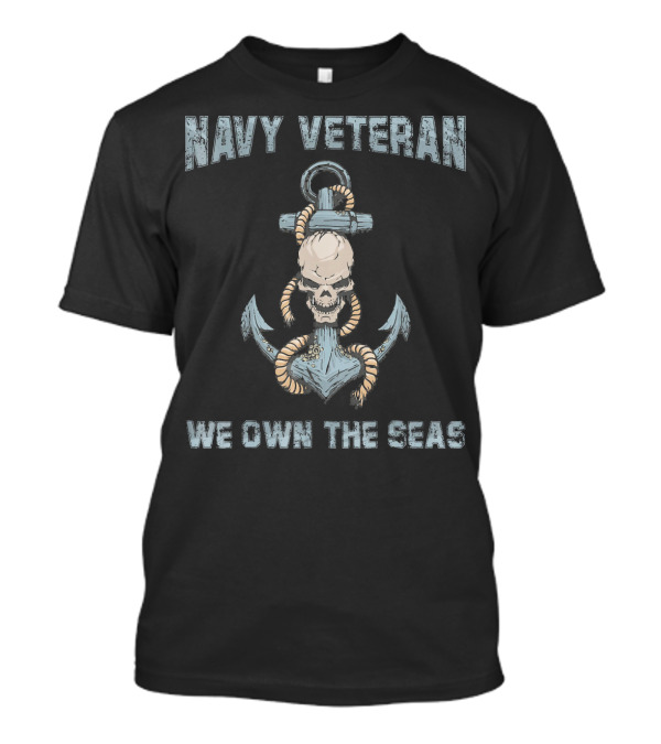 Navy Veteran We Own The Seas Skull Anchor T-Shirt