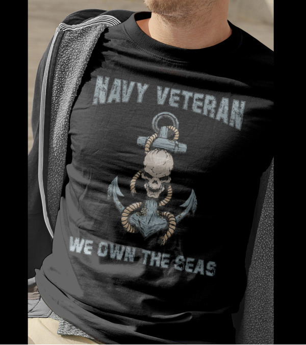 Navy Veteran We Own The Seas Skull Anchor T-Shirt