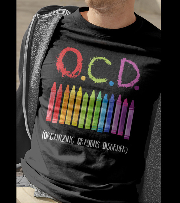OCD Organizing Crayons Disorder Rainbow Crayons T-Shirt