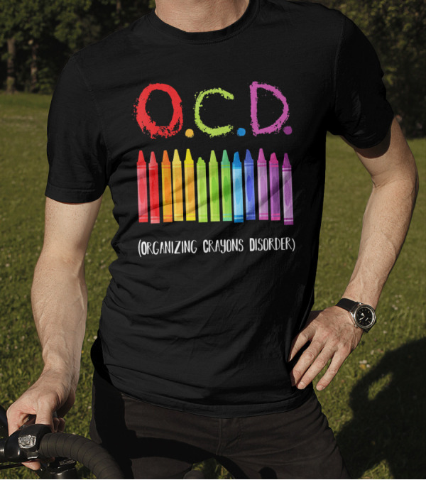 OCD Organizing Crayons Disorder Rainbow Crayons T-Shirt