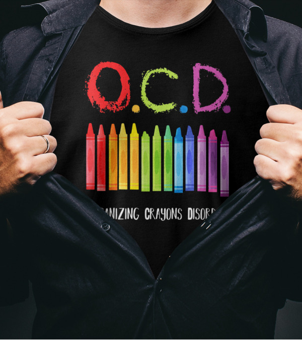OCD Organizing Crayons Disorder Rainbow Crayons T-Shirt