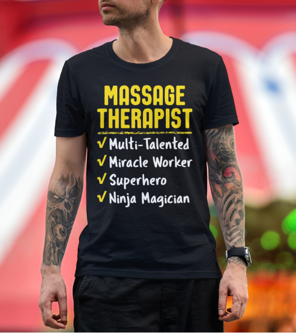 Premium T-Shirt: Massage Therapist Multi-Talented Miracle Worker Superhero Ninja Magician T-Shirt Massage Therapist Multi-Talented Miracle Worker Superhero Ninja Magician T-Shirt