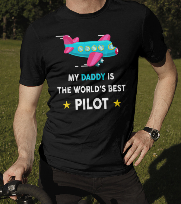 My Daddy Is The World's Best Pilot Airplane Stars T-Shirt
