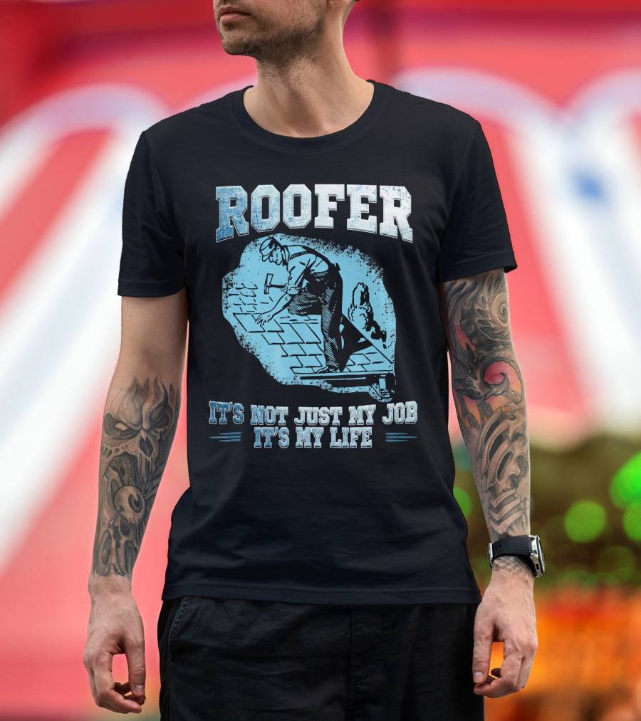 Roofer It's Not Just My Job It's My Life Retro Worker on Roof T-Shirt