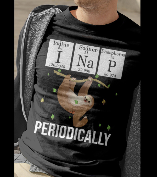 Science Sloth I Nap Periodically Iodine Sodium Phosphorus T-Shirt