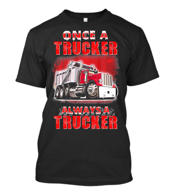 Once A Trucker Always A Trucker Classic Red Truck T-Shirt