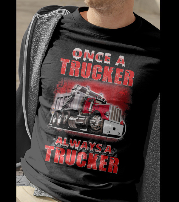 Once A Trucker Always A Trucker Classic Red Truck T-Shirt