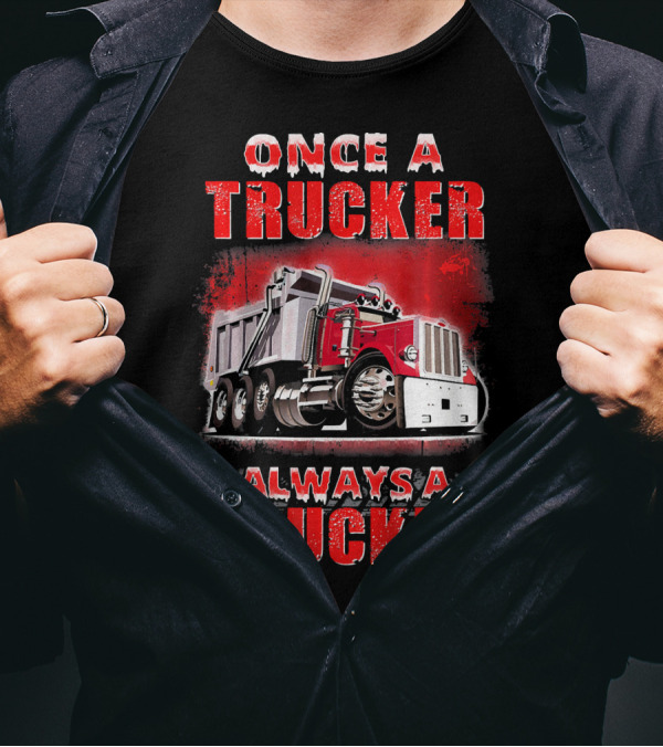 Once A Trucker Always A Trucker Classic Red Truck T-Shirt