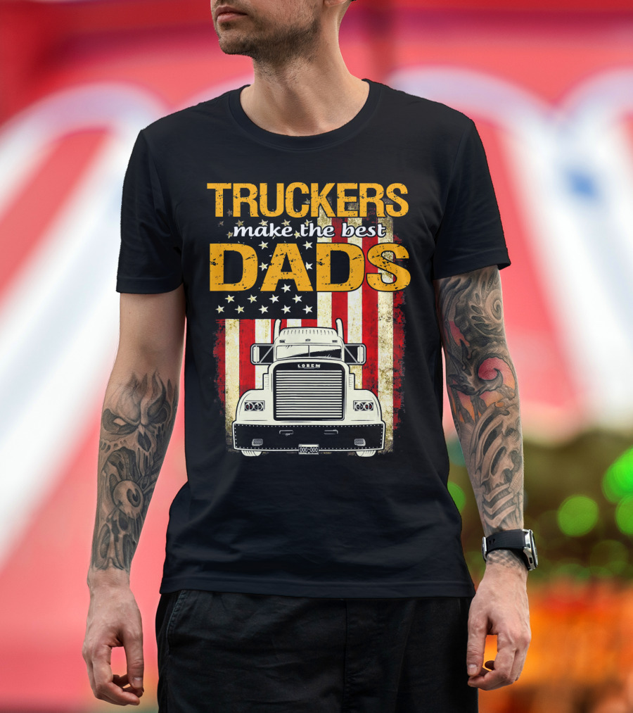Truckers Make The Best Dads American Flag Semi Truck T-Shirt