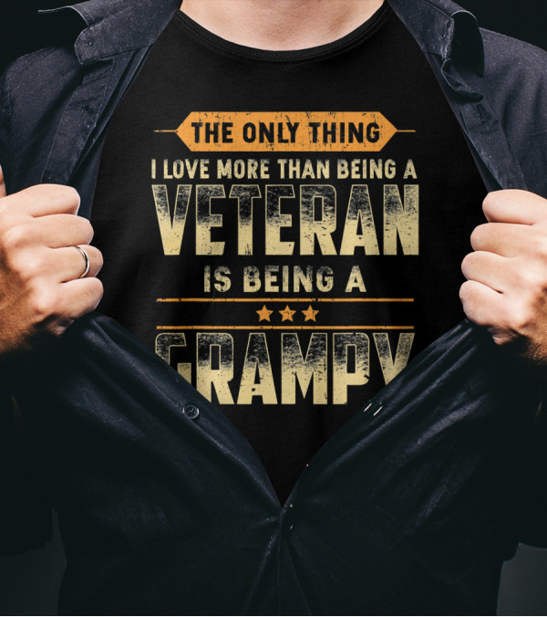 The Only Thing I Love More Than Being A Veteran Is Being A Grampy T-Shirt