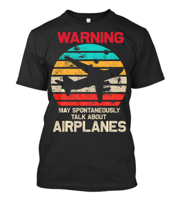 WARNING May Spontaneously Talk About Airplanes Retro Airplane T-Shirt