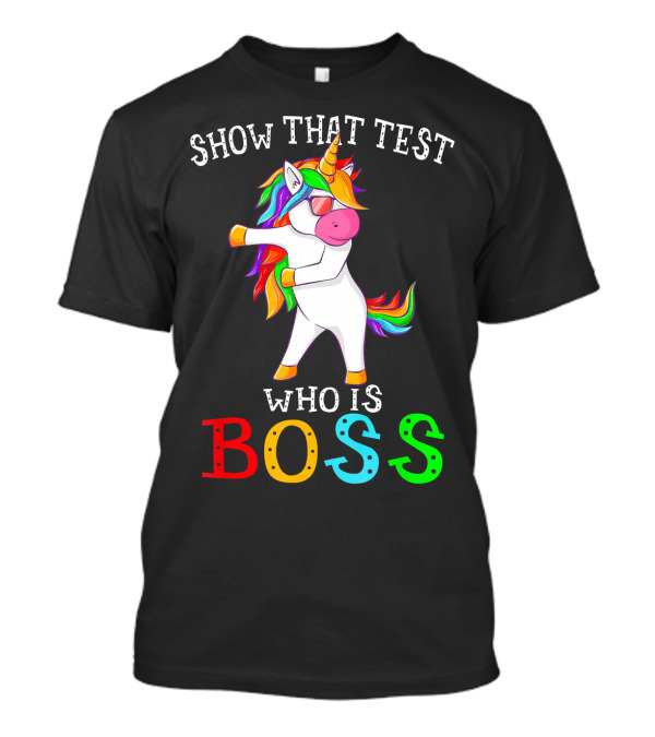 Show That Test Who Is Boss Unicorn Flossing T-Shirt