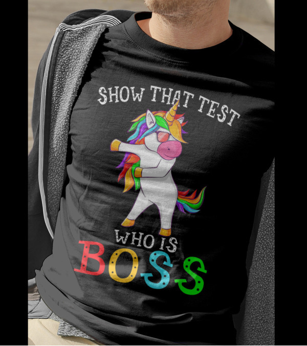 Show That Test Who Is Boss Unicorn Flossing T-Shirt