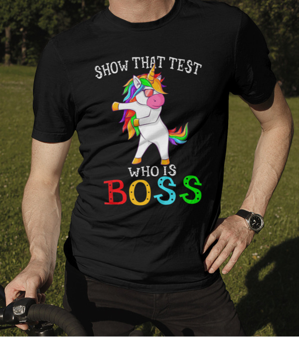 Show That Test Who Is Boss Unicorn Flossing T-Shirt