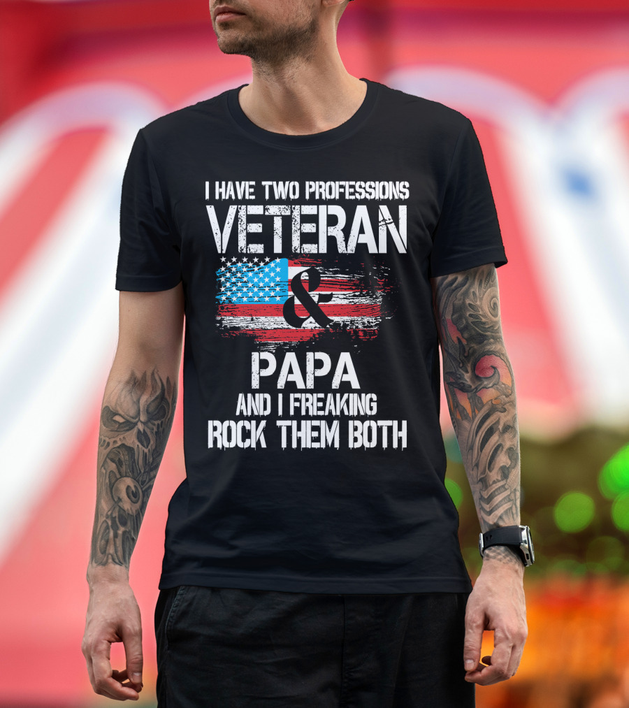 VETERAN PAPA I FREAKING ROCK THEM BOTH American Flag T-Shirt