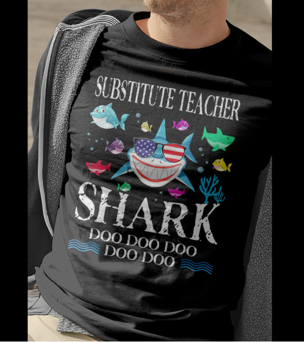 Substitute Teacher Shark Doo Doo Doo USA Sunglasses Happy Sharks T-Shirt