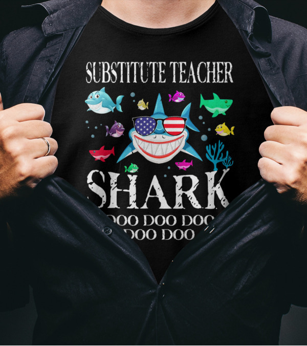 Substitute Teacher Shark Doo Doo Doo USA Sunglasses Happy Sharks T-Shirt