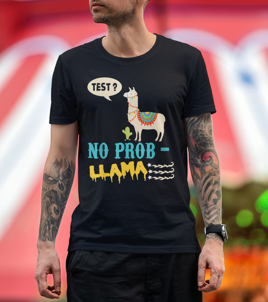 Test Day No Prob Llama Testing Teacher Fun Exam Humor T-Shirt