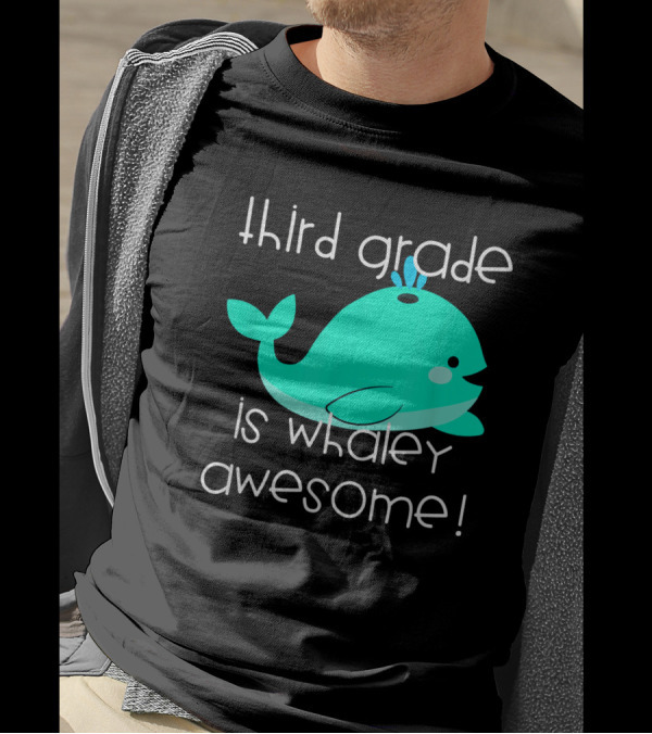 Third Grade Is Whaley Awesome Funny Teac T-Shirt