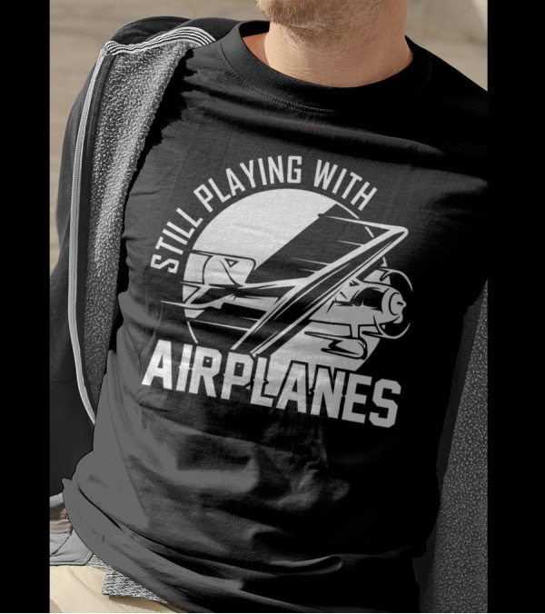 Still Playing With Airplanes Vintage Airplane T-Shirt