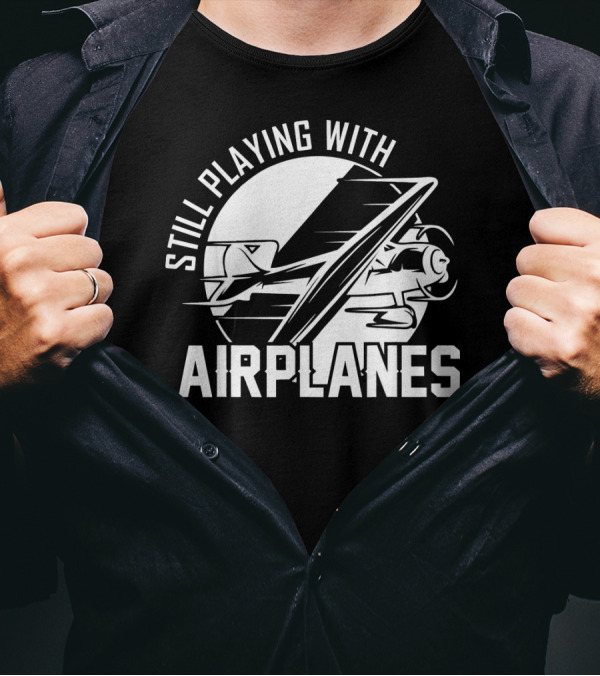 Still Playing With Airplanes Vintage Airplane T-Shirt