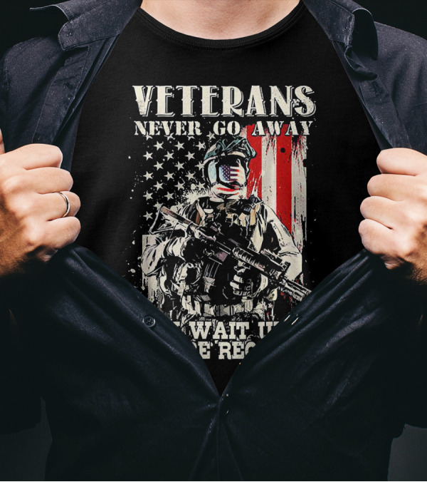 Veterans Never Go Away They Wait Until They're Required American Flag Soldier T-Shirt
