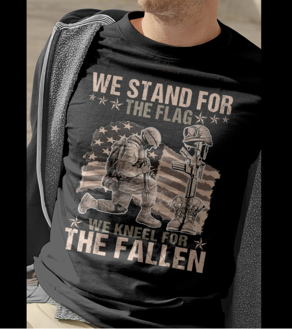 We Stand For The Flag We Kneel For The Fallen Patriotic Military T-Shirt