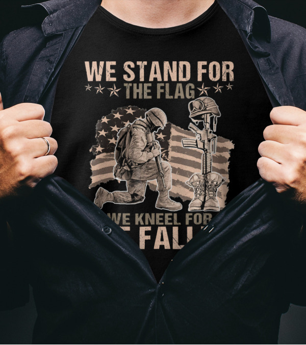 We Stand For The Flag We Kneel For The Fallen Patriotic Military T-Shirt