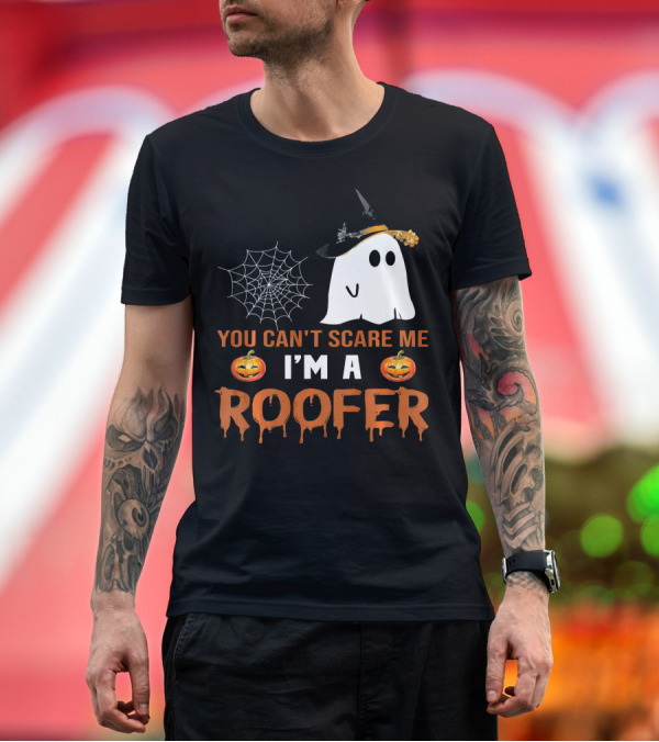 Premium T-Shirt: You Can't Scare Me I'm A Roofer Halloween Ghost Pumpkin Spider Web T-Shirt You Can't Scare Me I'm A Roofer Halloween Ghost Pumpkin Spider Web T-Shirt
