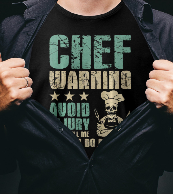 Chef Warning Avoid Injury Don't Tell Me How To Do My Job T-Shirt
