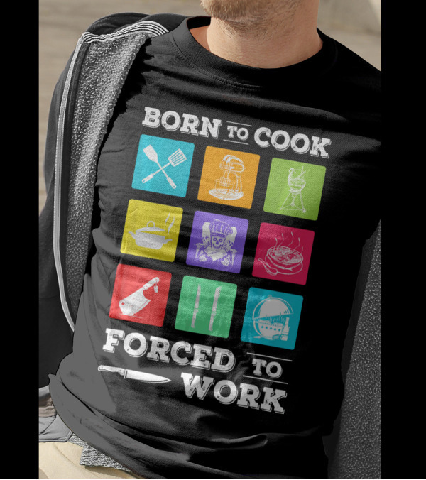 Born To Cook Forced To Work Chef Tools Icons Skulls Knives Pots Grill Mixer T-Shirt