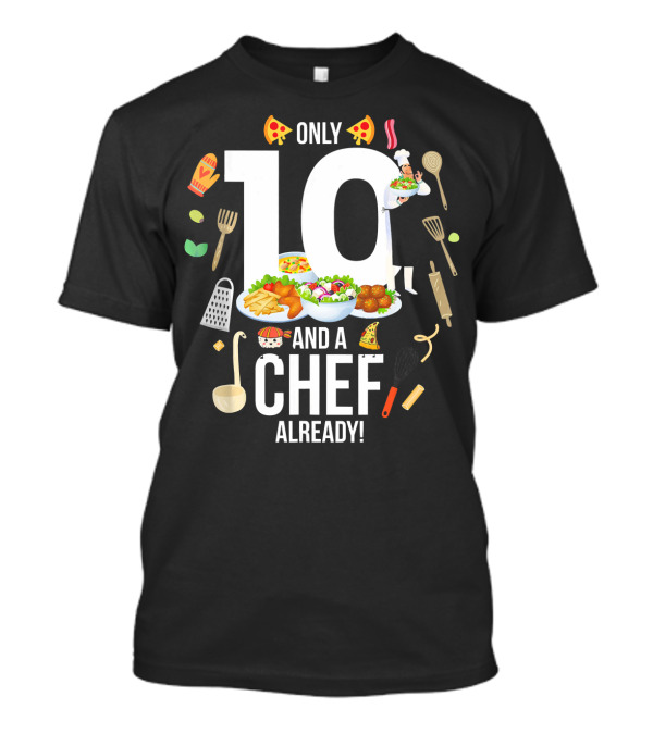 Only 10 And A Chef Already With Culinary Tools And Food Elements T-Shirt
