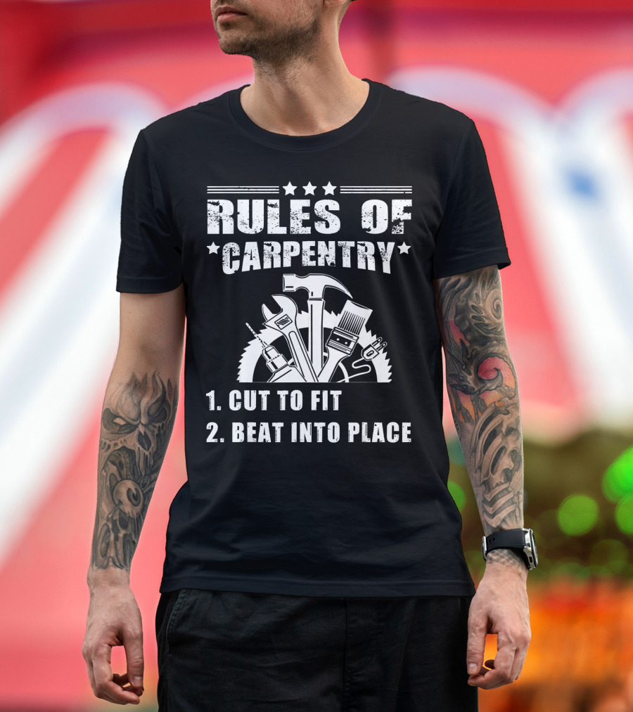 Rules Of Carpentry Cut To Fit Beat Into Place T-Shirt