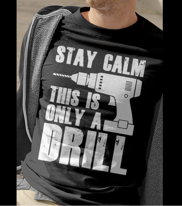 STAY CALM THIS IS ONLY A DRILL T-Shirt