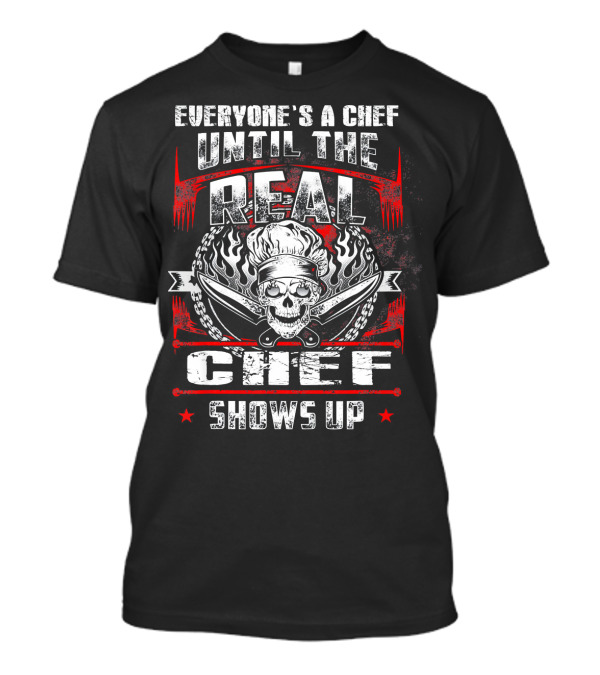 Everyone's A Chef Until The Real Chef Shows Up Skull Knives Flame T-Shirt