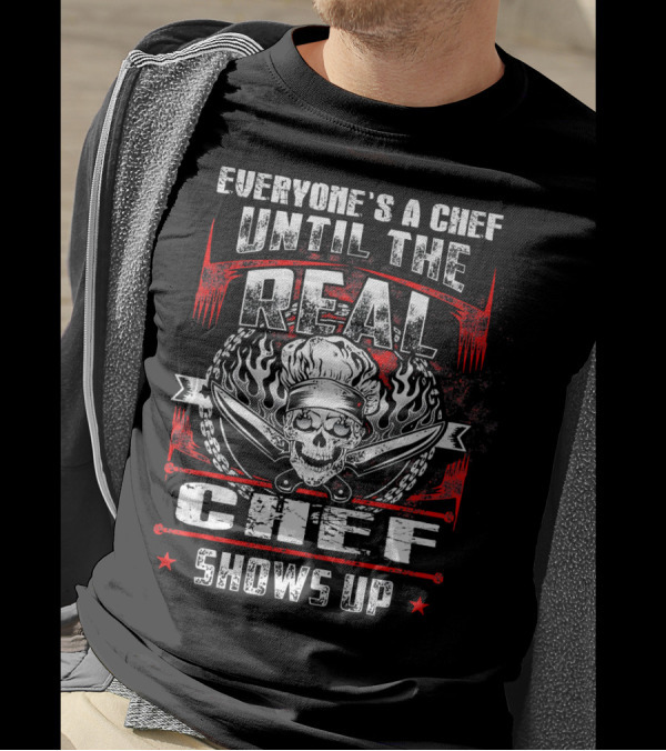 Everyone's A Chef Until The Real Chef Shows Up Skull Knives Flame T-Shirt