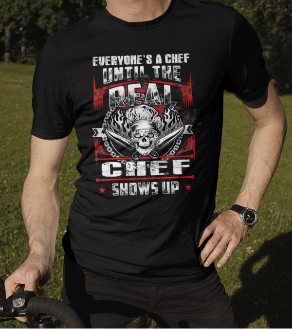 Everyone's A Chef Until The Real Chef Shows Up Skull Knives Flame T-Shirt