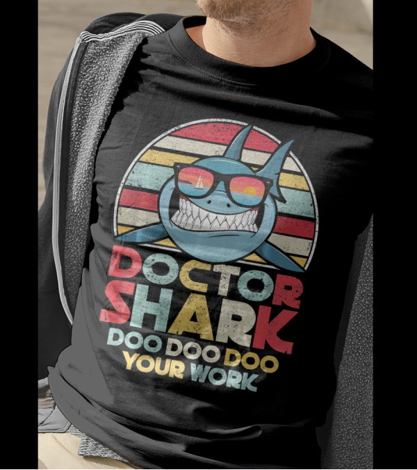 Doctor Shark Doo Doo Doo Your Work Retro Sunglasses T-Shirt