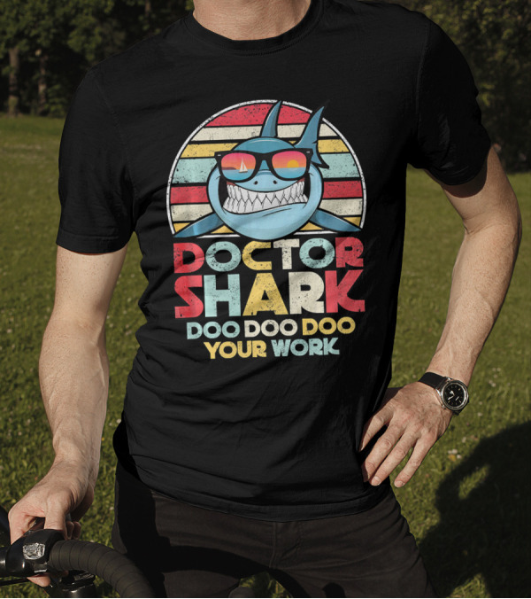 Doctor Shark Doo Doo Doo Your Work Retro Sunglasses T-Shirt