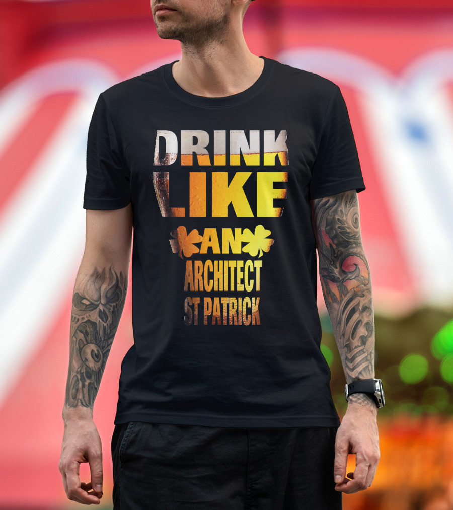 DRINK LIKE AN ARCHITECT ST PATRICK T-Shirt