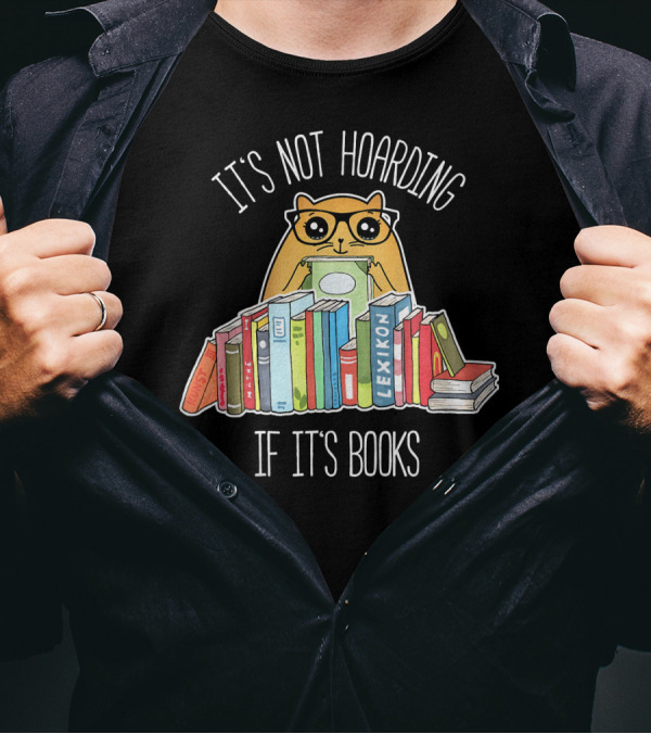 It's Not Hoarding If It's Books Cute Reading Cat Book Lover Geek T-Shirt