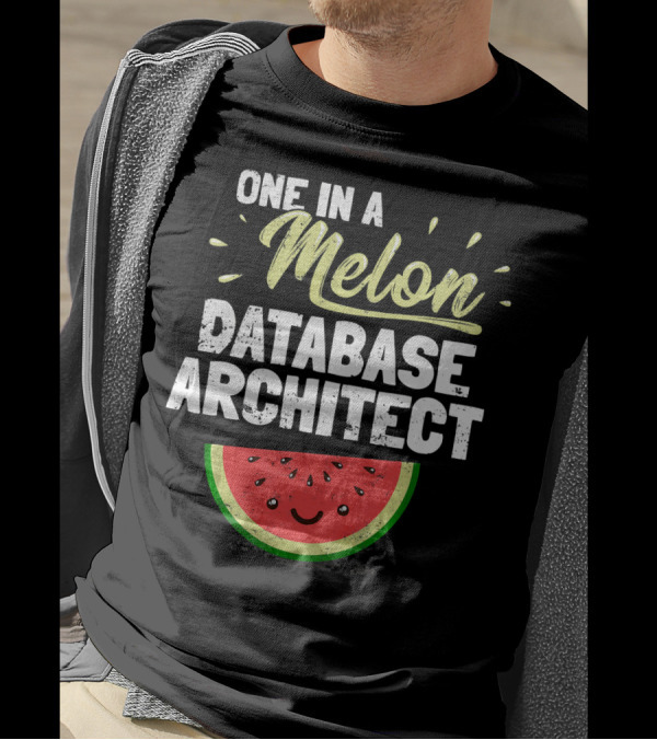 One In A Melon Database Architect T-Shirt