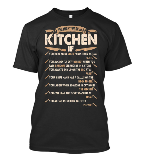 You Might Work In A Kitchen If You Have Cook Pants And Say Behind At BBQ Party While Index Finger Pervert T-Shirt