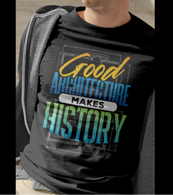Good Architecture Makes History T-Shirt