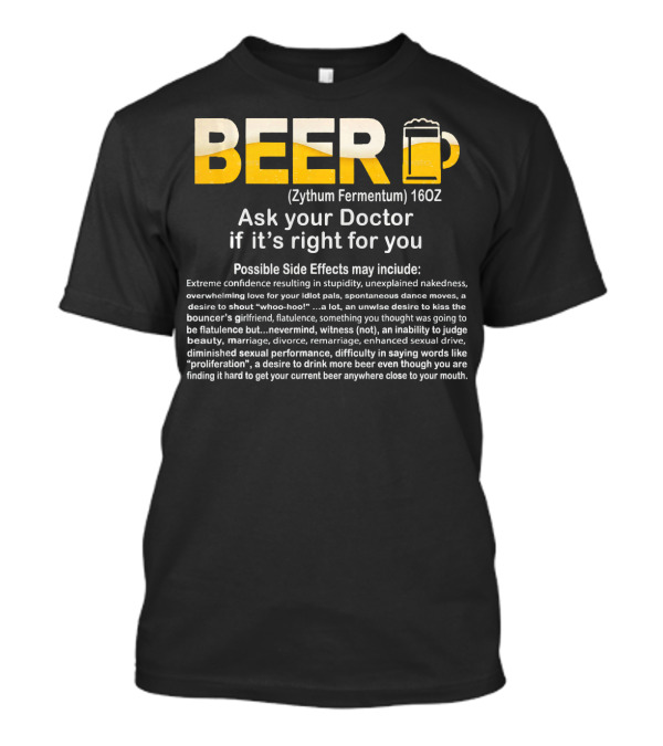 Beer Zythum Fermentum 16oz Ask Your Doctor If It's Right For You Possible Side Effects May Include T-Shirt