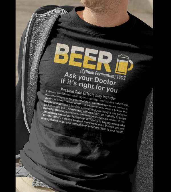 Beer Zythum Fermentum 16oz Ask Your Doctor If It's Right For You Possible Side Effects May Include T-Shirt