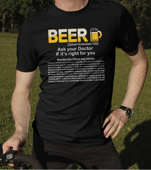 Beer Zythum Fermentum 16oz Ask Your Doctor If It's Right For You Possible Side Effects May Include T-Shirt